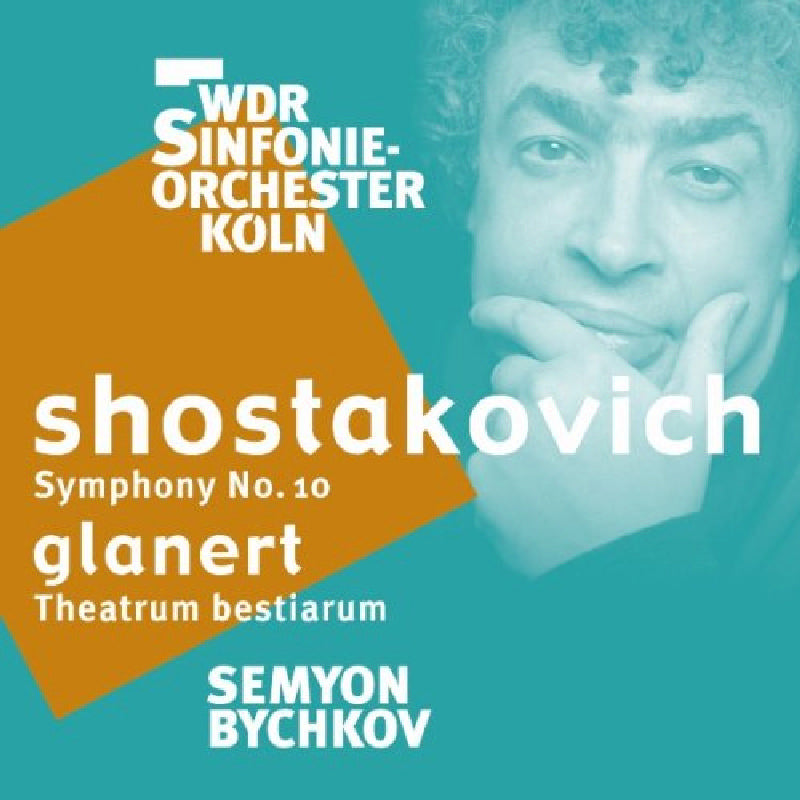 Semyon Bychkov - Shostakovich: Symphony No. 10; Glanert: Theatrum Bestiarum - AV2137