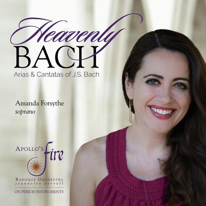 Amanda Forsythe, Apollo's Fire, Jeannette Sorrell - Heavenly Bach: Arias and Cantatas of J.S. Bach - AV2547