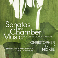 Mary Lynch Vanderkolk, Paige Robert Molloy, Eduardo Rios, Andy Liang, Olivia Chew, Efe Baltacigil - Christopher Tyler Nickel: Sonatas and Chamber Music for Oboe & Oboe d'amore - AV2558