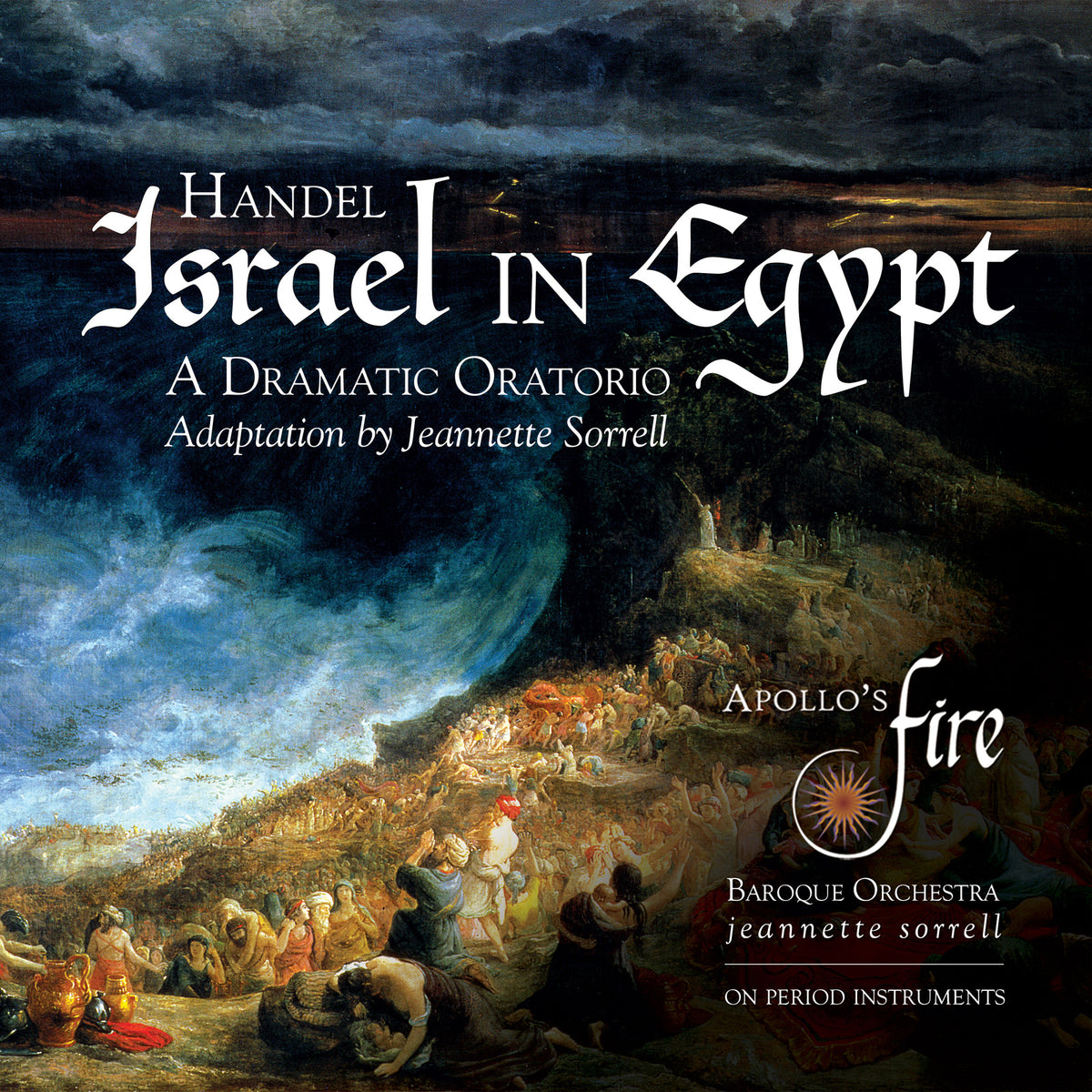 Apollo&#39;s Fire; Jeannette Sorrell - Handel: Israel in Egypt