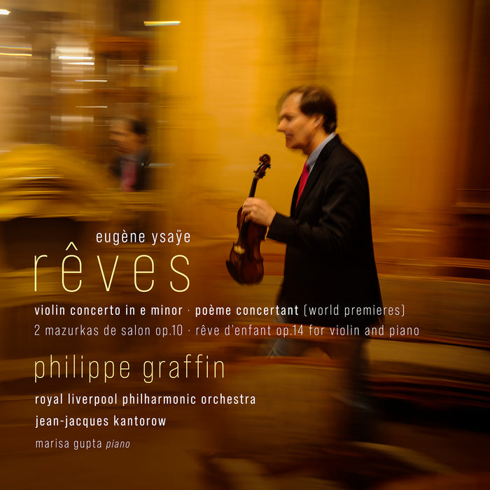 Philippe Graffin, Royal Liverpool Philharmonic Orchestra, Jean-Jacques Kantorow, Marisa Gupta - Reves - Ysaye: Concerto in E minor; Poeme Concertant - AV2650