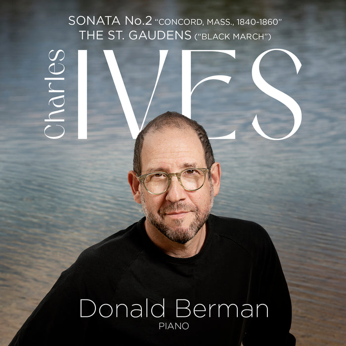 Donald Berman - Ives: Piano Sonata No. 2 "Concord, Mass., 1840-1860" * The St. Gaudens ("Black March") - AV2678