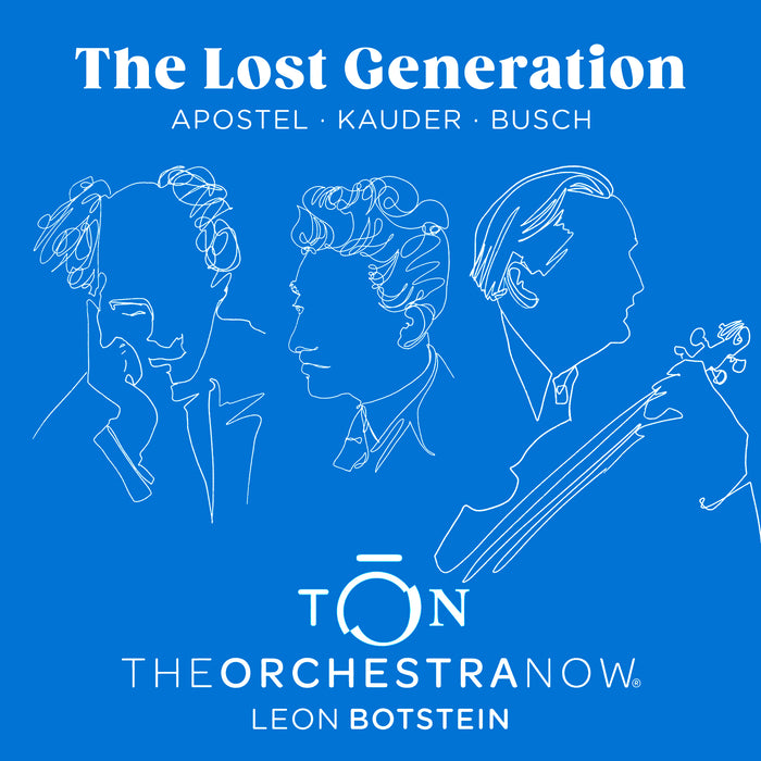 The Orchestra Now; Leon Botstein - The Lost Generation: Apostel, Kauder, Busch - AV2684