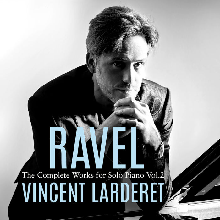 Vincent Larderet - Maurice Ravel: Complete Works for Solo Piano, Vol. 2 - AV2766