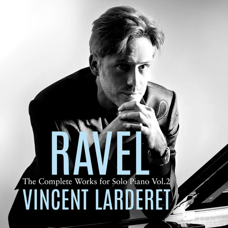 Vincent Larderet - Maurice Ravel: Complete Works for Solo Piano, Vol. 2 - AV2766