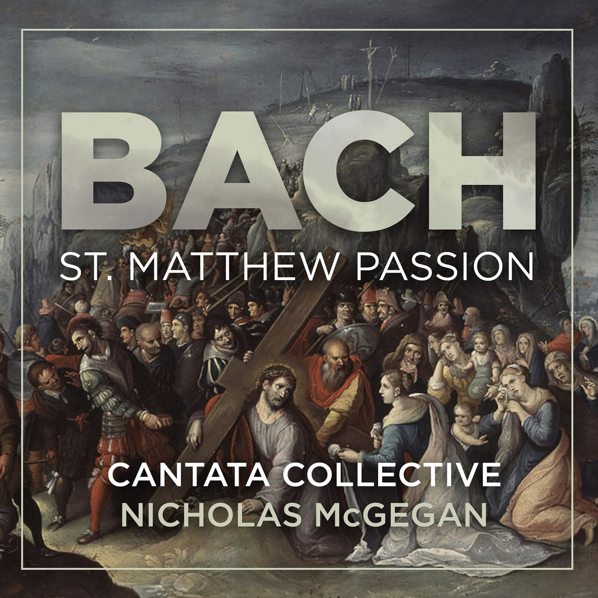 Cantata Collective; Nicholas McGegan - Johann Sebastian Bach: St Matthew Passsion - AV2840