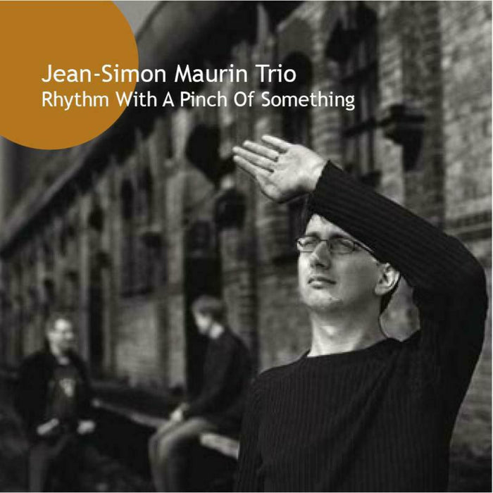 Jean-Simon Maurin Trio - Rhythm with a Pinch of Something - PCD084