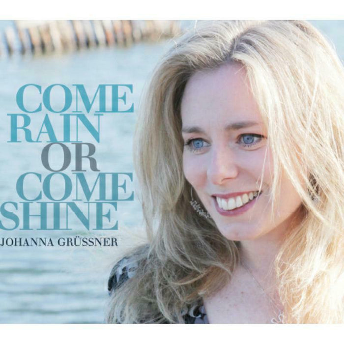 Johanna Grussner - Come Rain Come Shine - PCD102