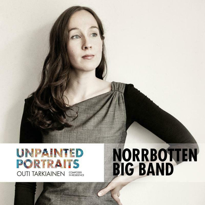 Norrbotten Big Band - Outi Tarkiainen: Unpainted Portraits - PCD187
