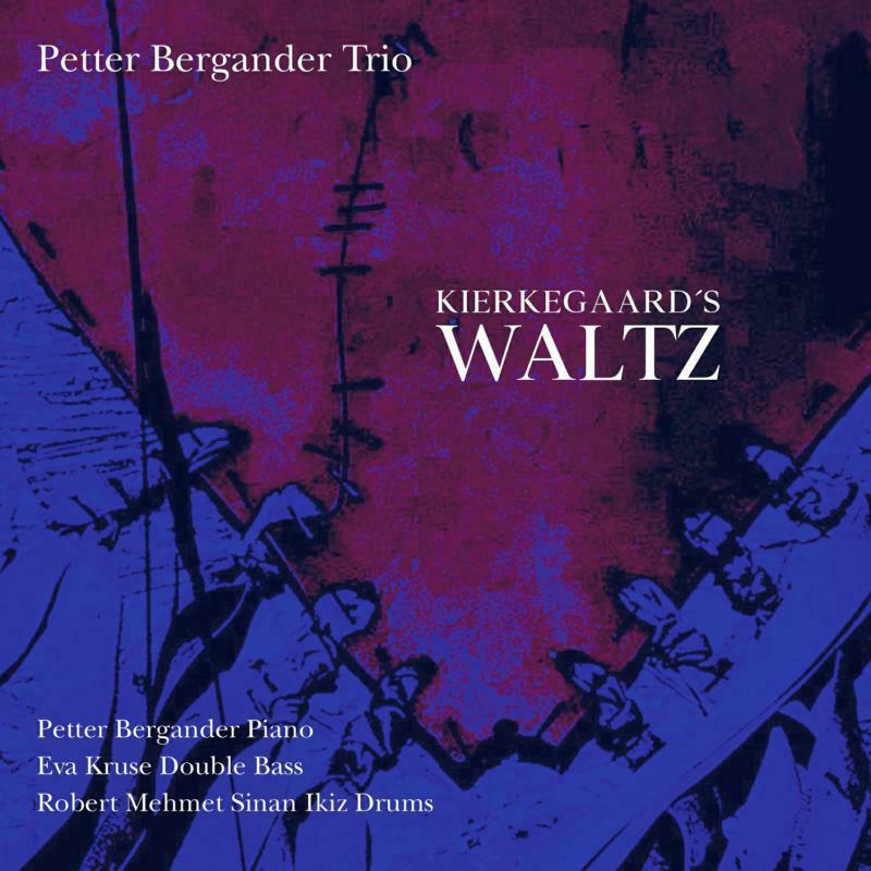 Petter Bergander Trio - Kierkegaard's Waltz - PCD207