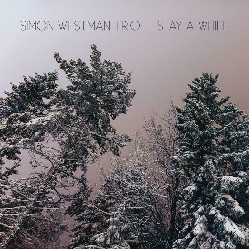 Simon Westman Trio - Stay A While - PCD227
