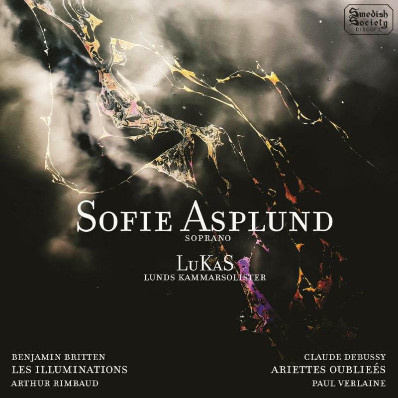 Sofie Asplund - Benjamin Britten: Les Illuminations, Claude Debussy, Ariettes oubli?es & Clair de Lune - SCD1176