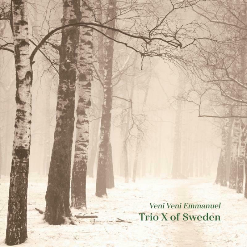Trio X Of Sweden - Veni Veni Emmanuel - PCD250