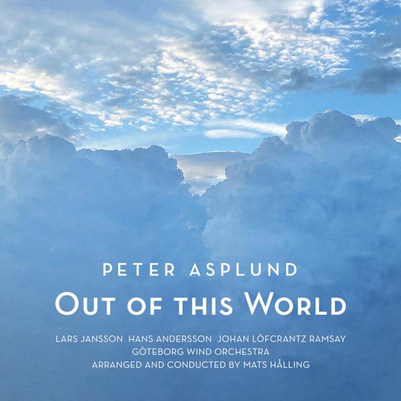 Peter Asplund; Lars Jansson; Hans Andersson; Johan Lofcrantz Ramsay; Goteborg Wind Orchestra; Mats Halling - Peter Asplund - Out of this world - PCD298