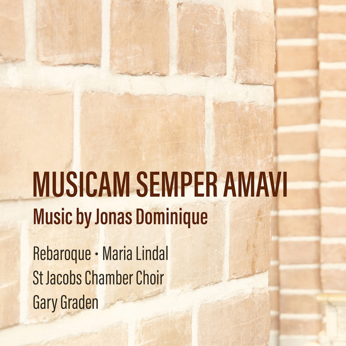 Rebaroque; St Jacobs Chamber Choir; Maria Lindal; Gary Graden - Musicam Semper Amavi - Music by Jonas Dominique - PRCD2093