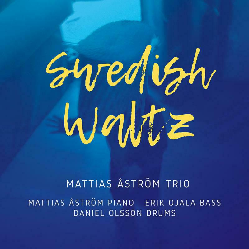 MATTIAS ASTROM TRIO - Swedish Waltz - PCD307