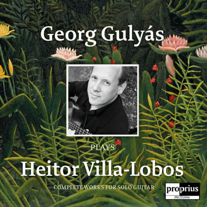 Georg Gulyás - GEORG GULYAS PLAYS HEITOR VILLA-LOBOS - PRCD2094