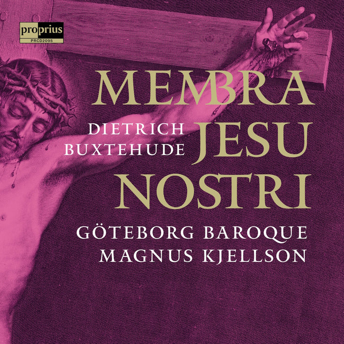 Goteborg Baroque; Magnus Kjellson - Dietrich Buxtehude: Membra Jesu Nostri - PRCD2095