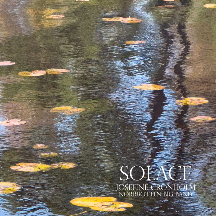 Josefine Cronholm; Norrbotten Big Band - Josefine Cronholm & Norrbotten Big Band: Solace - PCD365