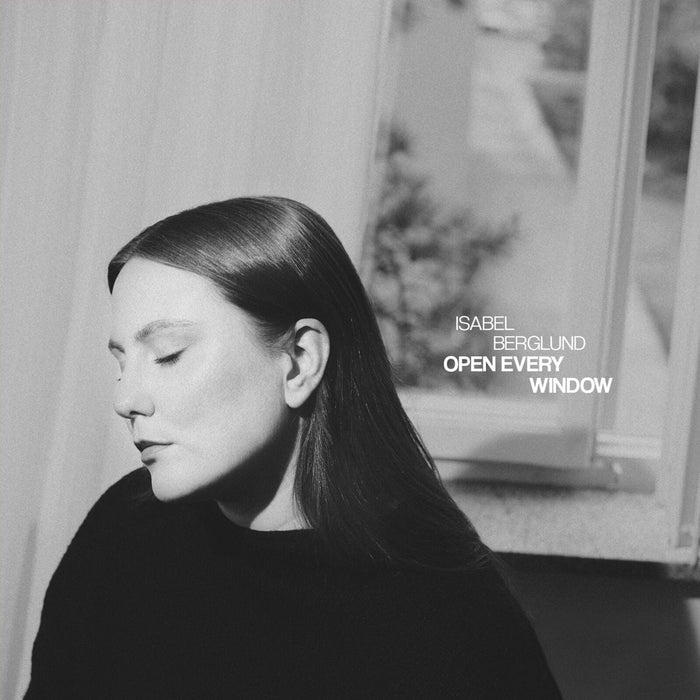 Isabel Berglund; Britta Virves; Oskar Nilsson Bettinsoli; Samuel Lofdahl; Axel Nilsson; Leo Lindberg; Johan Christoffersson; Julia Berglund; Calle Rasmusson - Isabel Berglund: Open Every Window - PCD379