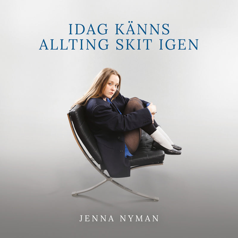 Jenna Nyman; Benjamin Lofgren; John Nilsson; Filip Johansson; Stefan Wingefors; Melker Tornqvist; Max Johansson - Jenna Nyman: Idag kanns allting skit igen - PCD383