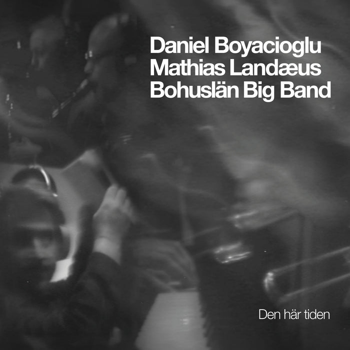 Bohuslan Big Band; Daniel Boyacioglu; Mathias Landaeus - Den har tiden - PCD390