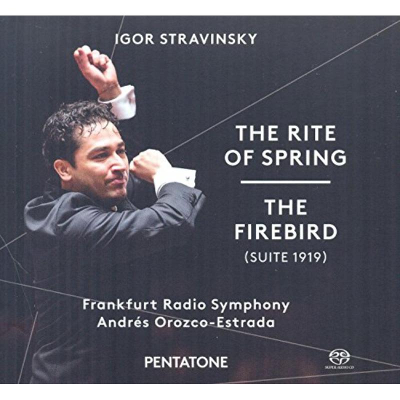 Frankfurt Radio Symphony; Andrés Orozco - Estrada - Stravinsky: The Rite Of Spring; The Firebird (Suite 1919) - PTC5186556