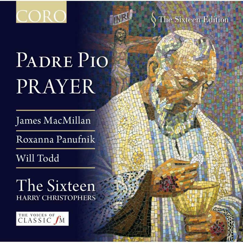 The Sixteen:Christophers - Padre Pio Prayer - COR16071