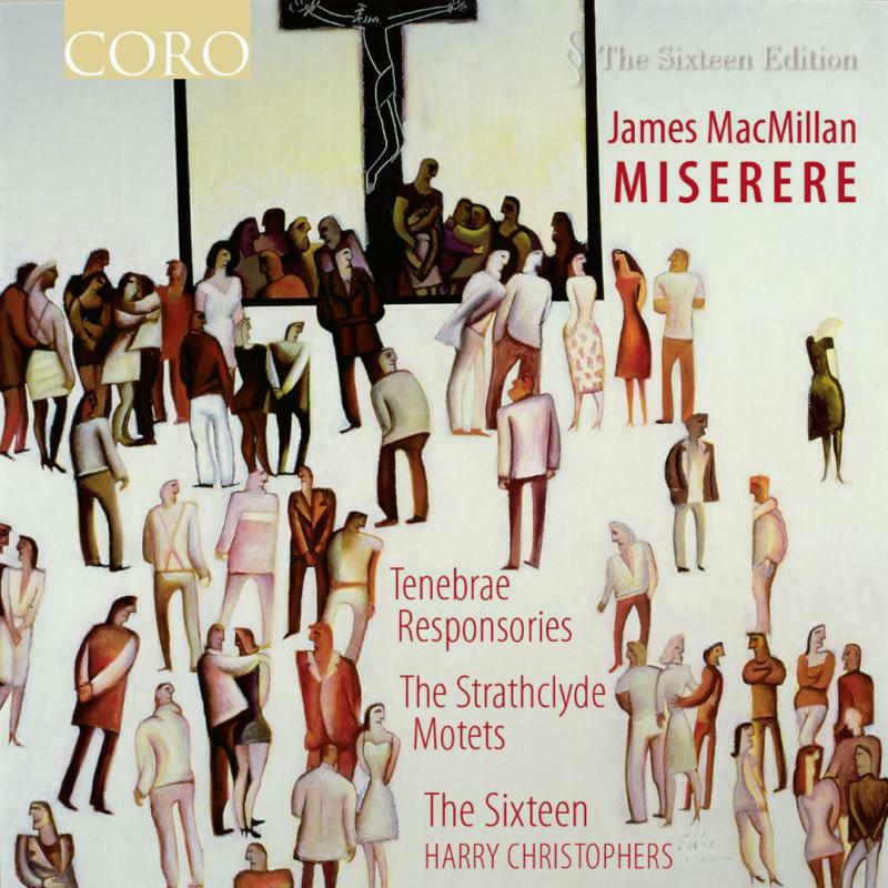 The Sixteen:Christophers - MACMILLAN:MISERERE - COR16096
