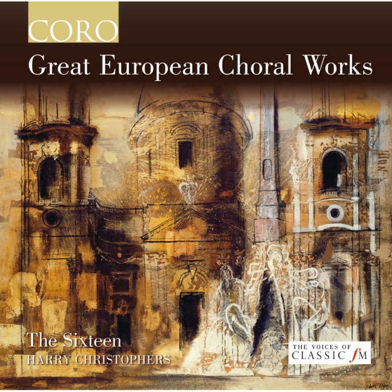 The Sixteen:Christophers - Great European Choral Works - COR16102