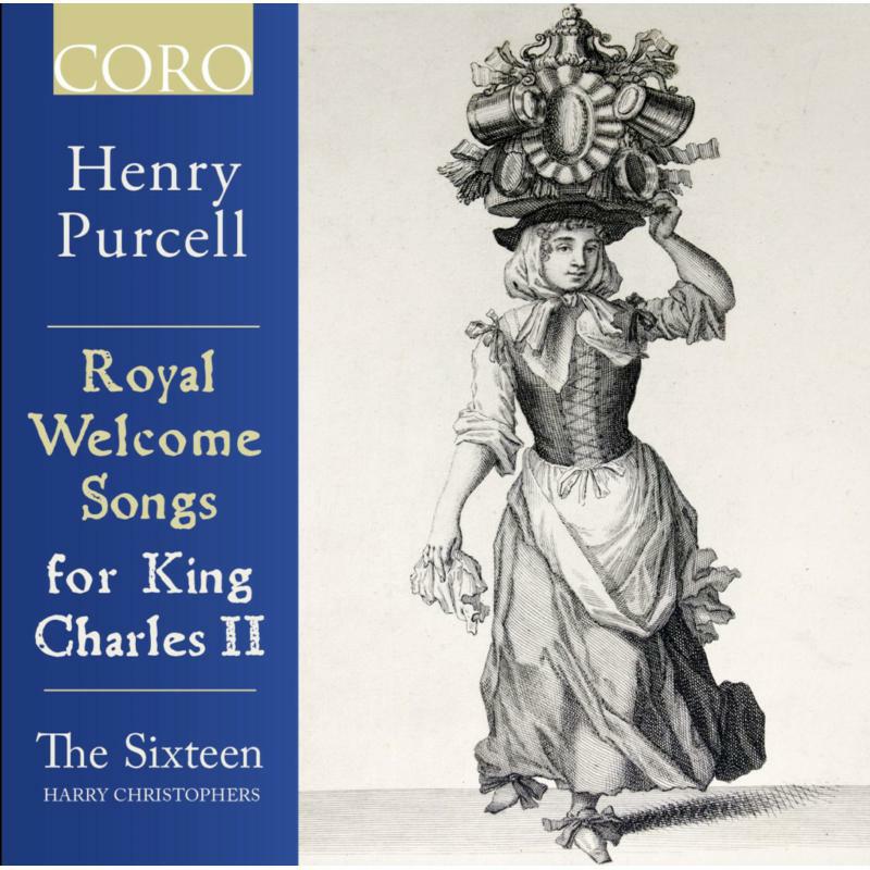 The Sixteen/Christophers - Henry Purcell: Royal Welcome Songs for King Charles II - COR16163