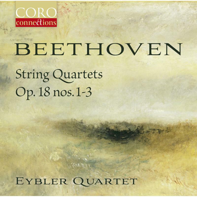 Eybler Quartet - Ludwig van Beethoven: String Quartets, Op. 18 Nos 1-3 - COR16164