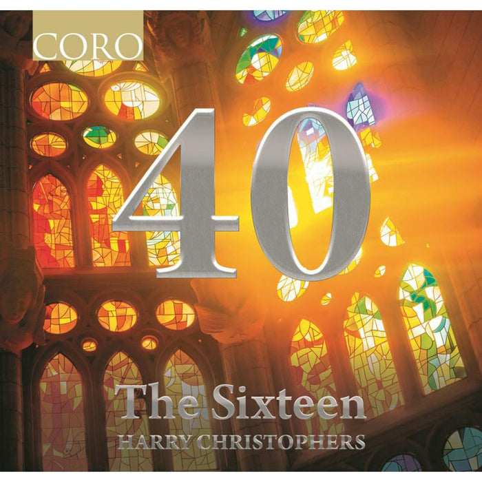 The Sixteen - 40: The Anniversary Collection - COR16172