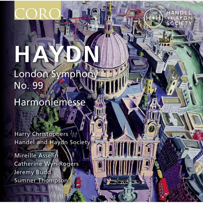 Handel And Haydn Society - Joseph Haydn: 'London' Symphony no. 99 in E-flat major, Mass in B-flat major 'Harmoniemesse' - COR16176