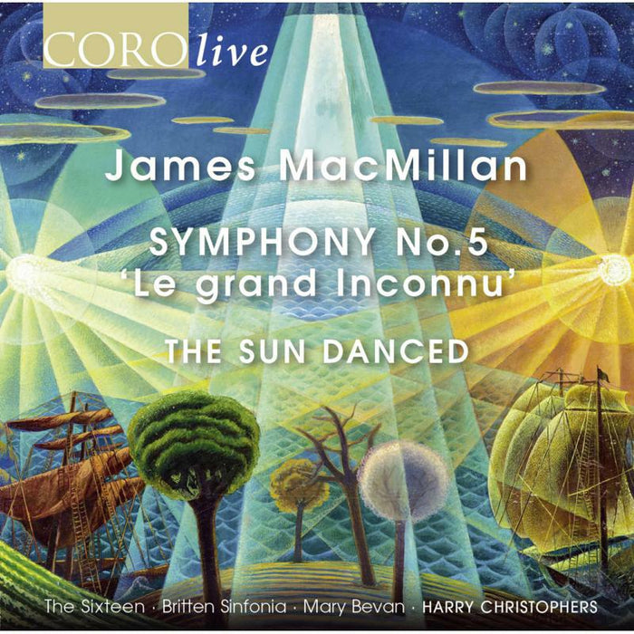 The Sixteen/Britten Sinfonia - James MacMillan: Symphony No. 5, 'Le grand Inconnu', The Sun Danced - COR16179