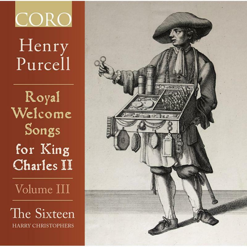The Sixteen/Christophers - Henry Purcell: Royal Welcome Songs for King Charles II, Vol. 3 - COR16182