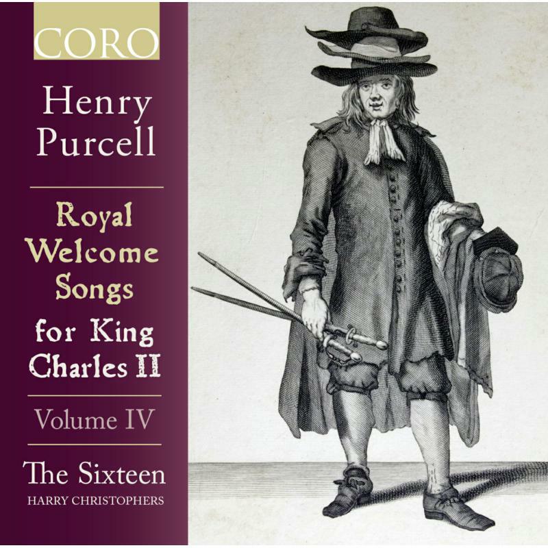 The Sixteen/Christophers - Henry Purcell: Royal Welcome Songs for King Charles II (Volume IV) - COR16187