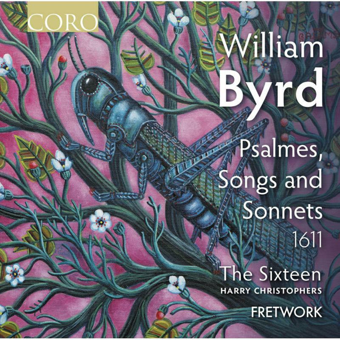 The Sixteen, Fretwork, Harry Christophers - William Byrd: Psalmes, Songs and Sonnets (1611) - COR16193