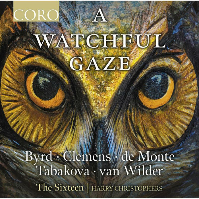 CHRISTOPHERS/THE SIXTEEN - A Watchful Gaze - COR16195