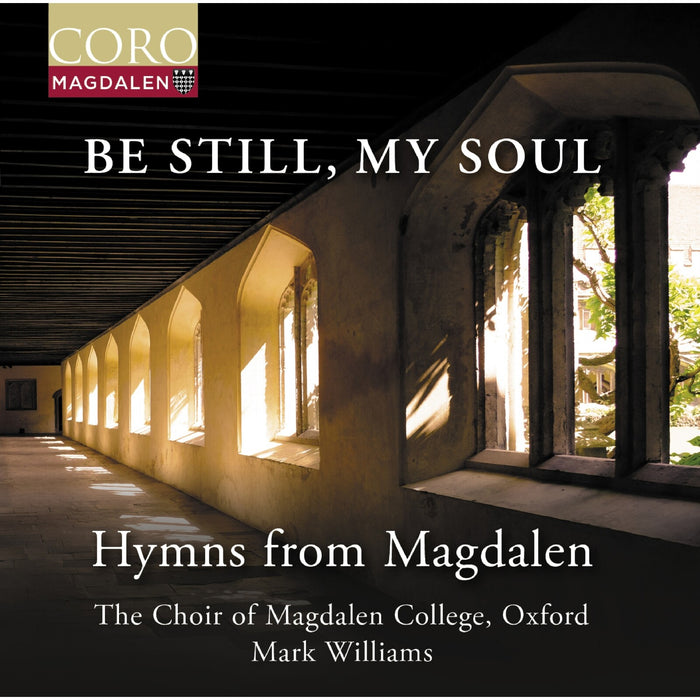 The Choir of Magdalen College, Oxford; Mark Williams - Be Still, My Soul - COR16213