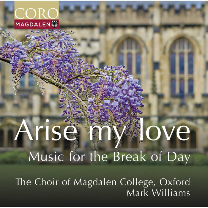 The Choir of Magdalen College, Oxford; Mark Williams - Arise my love - Music for the Break of Day - COR16216