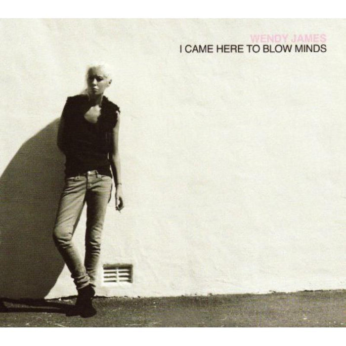 Wendy James - I CAME HERE TO BLOW MINDS - WJRCD1