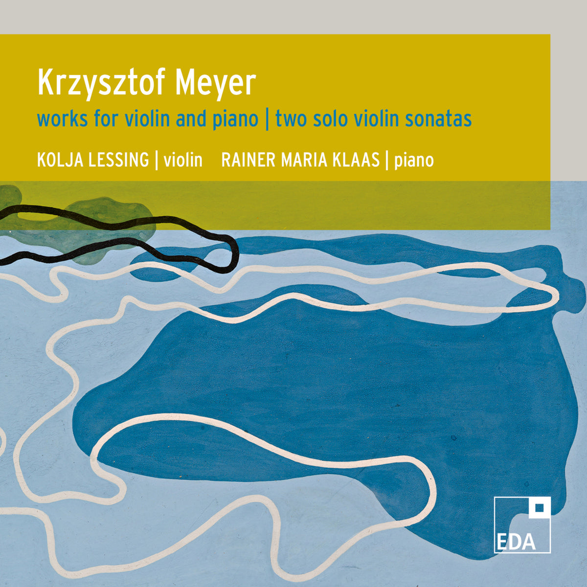 Kolja Lessing; Rainer Maria Klaas - Krzysztof Meyer: Works for Violin and Piano; Two Solo Violin Sonatas - EDA49
