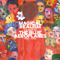 The Blue Aeroplanes - Magical Realism: The Best Of The Blue Aeroplanes 1985-2025 - CRV1713