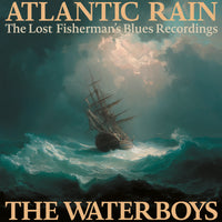 The Waterboys - Atlantic Rain: The Lost Fisherman's Blues Recordings - CRV1850