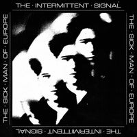 THE SICK MAN OF EUROPE - THE INTERMITTENT SIGNAL - BAY142CD