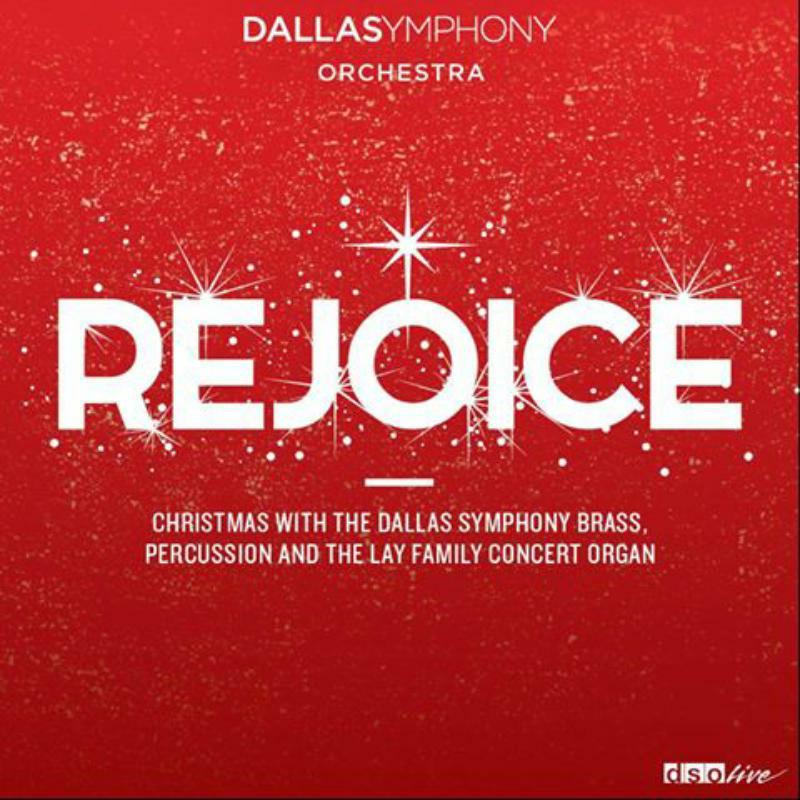 Dallas Symphony Orchestra - Various: Rejoice - DSOLIVE009