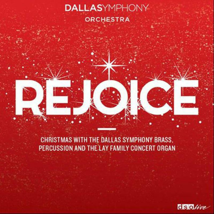 Dallas Symphony Orchestra - Various: Rejoice - DSOLIVE009