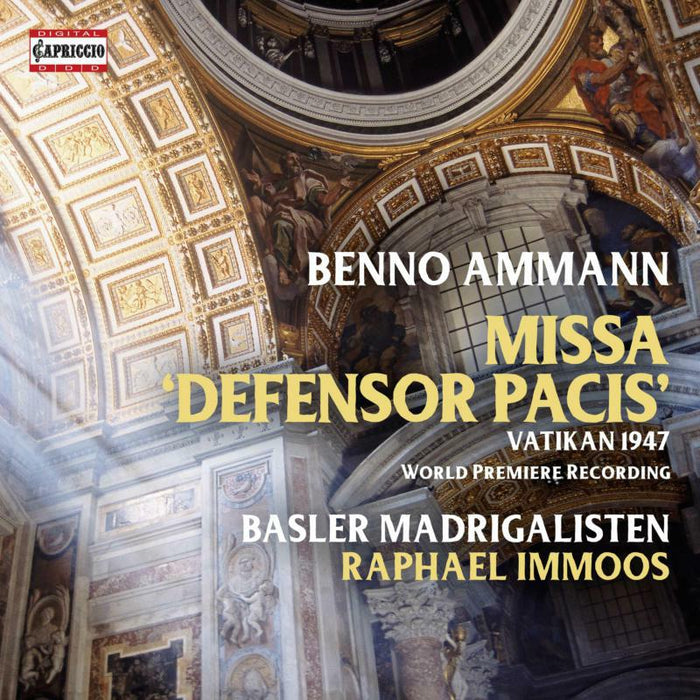 Basler Madrigalisten/Immoos - Benno Ammann: Missa 'Defensor Pacis' (World Premiere Recording, Vatikan 1947) - C5415