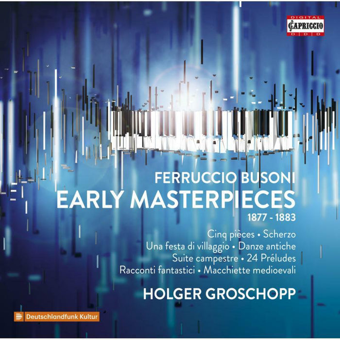 Holger Groschopp - Ferruccio Busoni: Early Masterpieces, Piano Works from his Youth (The Complete Published Pieces) - C5416